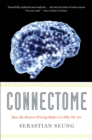 Image for Connectome: how the brain&#39;s wiring makes us who we are