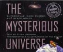 Image for The mysterious universe  : supernovae, dark energy, and black holes