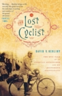 Image for The Lost Cyclist : The Epic Tale of an American Adventurer and His Mysterious Disappearance