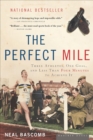 Image for Perfect Mile: Three Athletes, One Goal, and Less Than Four Minutes to Achieve It