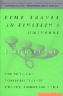 Image for Time Travel in Einstein&#39;s Universe: The Physical Possibilities of Travel Through Time
