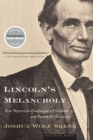 Image for Lincoln&#39;s Melancholy: How Depression Challenged a President and Fueled His Greatness