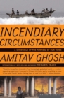 Image for Incendiary Circumstances: A Chronicle of the Turmoil of our Times