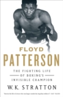 Image for Floyd Patterson: the fighting life of boxing&#39;s invisible champion