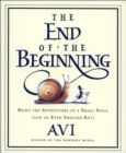 Image for End of the Beginning: Being the Adventures of a Small Snail (and an Even Smaller Ant).