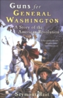 Image for Guns for General Washington: A Story of the American Revolution