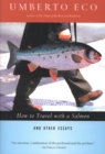 Image for How to travel with a salmon &amp; other essays