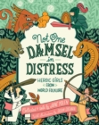 Image for Not One Damsel in Distress: Heroic Girls from World Folklore