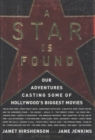 Image for Star Is Found: Our Adventures Casting Some of Hollywood&#39;s Biggest Movies