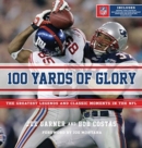 Image for 100 Yards Of Glory : The Greatest Moments in NFL History