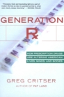 Image for Generation Rx: How Prescription Drugs Are Altering American Lives, Minds, and Bodies
