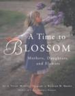 Image for Time to Blossom: Mothers, Daughters and Flowers