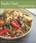 Image for Fresh &amp; Fast Vegetarian: Recipes That Make a Meal