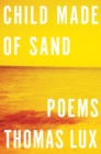 Image for Child Made of Sand: Poems