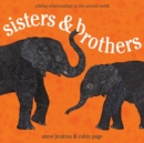 Image for Sisters &amp; brothers  : sibling relationships in the animal world