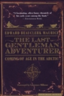 Image for The last gentleman adventurer: coming of age in the Arctic