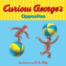 Image for Curious George&#39;s Opposites