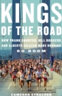 Image for Kings of the Road: How Frank Shorter, Bill Rodgers, and Alberto Salazar Made Running Go Boom