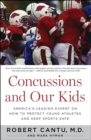 Image for Concussions and Our Kids: America&#39;s Leading Expert on How to Protect Young Athletes and Keep Sports Safe