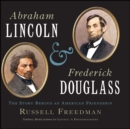Image for Abraham Lincoln and Frederick Douglass: the story behind an American friendship