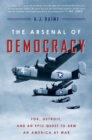 Image for Arsenal of Democracy: FDR, Detroit, and an Epic Quest to Arm an America at War