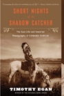 Image for Short Nights of the Shadow Catcher: The Epic Life and Immortal Photographs of Edward Curtis