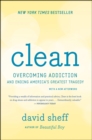 Image for Clean: Overcoming Addiction and Ending America&#39;s Greatest Tragedy