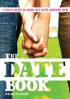 Image for The date book: a teen girl&#39;s complete guide to going out with someone new