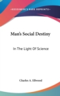 Image for MAN&#39;S SOCIAL DESTINY: IN THE LIGHT OF SC