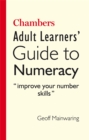 Image for Chambers adult learners&#39; guide to numeracy  : &quot;improve your number skills&quot;