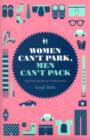 Image for Women Can&#39;t Park, Men Can&#39;t Pack