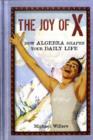 Image for The joy of X  : how algebra shapes your daily life
