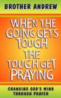 Image for When the Going Gets Tough, The Tough Get Praying