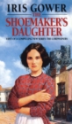 Image for The Shoemaker&#39;s Daughter (The Cordwainers: 1) : A heart-warming and moving Welsh saga of determination you won’t be able to stop reading…