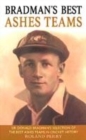 Image for Bradman&#39;s best Ashes team  : Sir Donald Bradman&#39;s selection of the best Ashes teams in cricket history