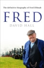 Image for Fred  : the definitive biography of Fred Dibnah