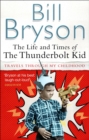 Image for The Life And Times Of The Thunderbolt Kid : Travels Through my Childhood