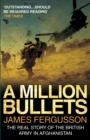 Image for A million bullets  : the real story of the British Army in Afghanistan