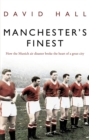 Image for Manchester&#39;s finest  : how the Munich air disaster broke the heart of a great city