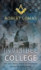 Image for The invisible college  : the secret history of how the Freemasons founded the Royal Society