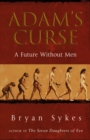 Image for Adam&#39;s Curse : A Future Without Men