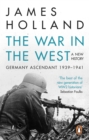 Image for The war in the West  : a new historyVolume 1,: Germany ascendant, 1939-1941