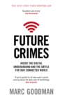 Image for Future crimes  : everything is connected, everyone is vulnerable, and what we can do about it