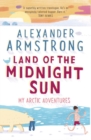 Image for Land of the midnight sun  : my Arctic adventures