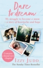 Image for Dare to dream  : my struggle to become a mum - a story of heartache and hope
