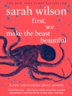 Image for First, we make the beast beautiful  : a kinder conversation about anxiety