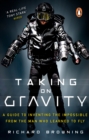 Image for Taking on gravity  : a guide to inventing the impossible from the man who learned to fly