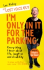 Image for I&#39;m only in it for the parking  : everything I know about life, laughter and disability