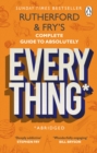 Image for Rutherford &amp; Fry&#39;s complete guide to absolutely everything*  : *abridged