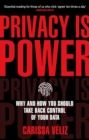 Image for Privacy is power  : why and how you should take back control of your data